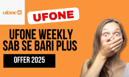 Ufone Weekly Sab Se Bari Plus Offer 2025